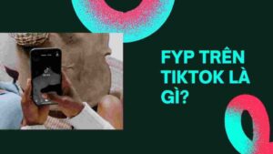 Fyp tren TikTok la gi 2