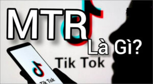 mtr tren tiktok la gi 0